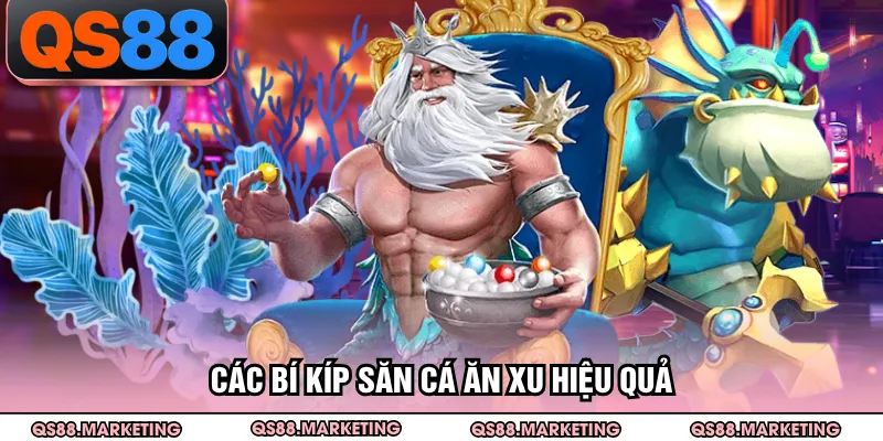 Các bí kíp săn cá ăn xu hiệu quả