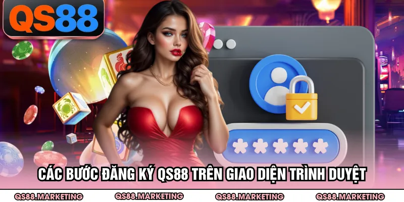 Các bước đăng ký QS88 trên giao diện trình duyệt