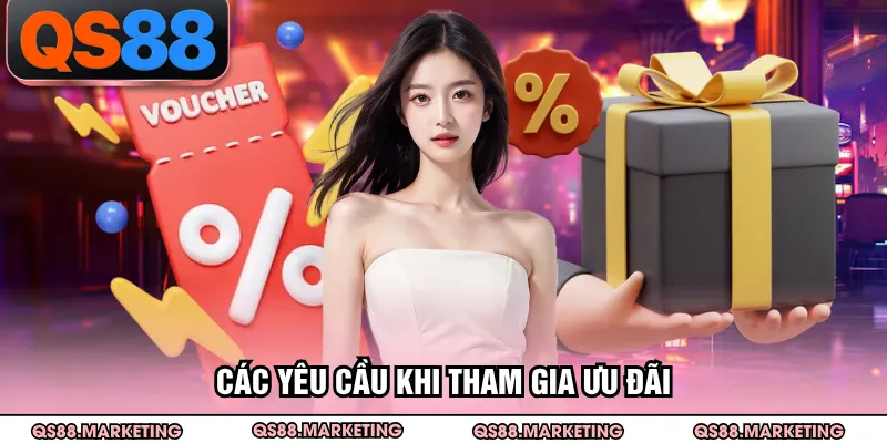 Các yêu cầu khi tham gia ưu đãi