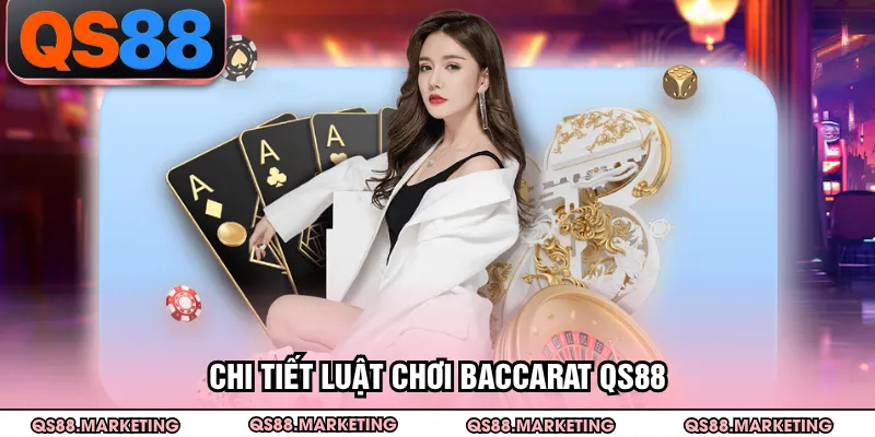 Chi tiết luật chơi Baccarat QS88