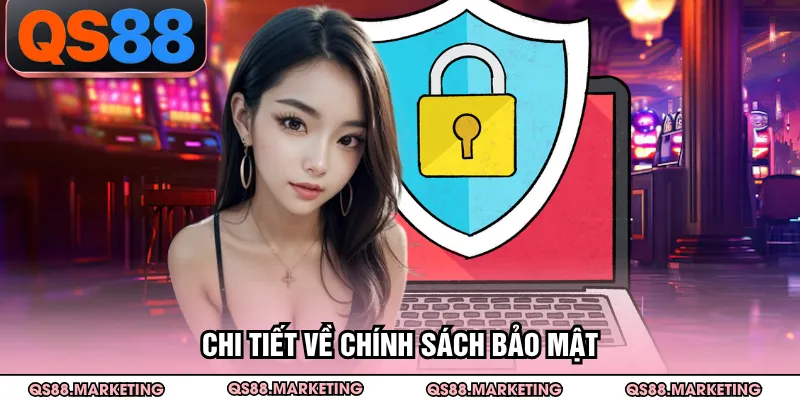 Chi tiết về chính sách bảo mật