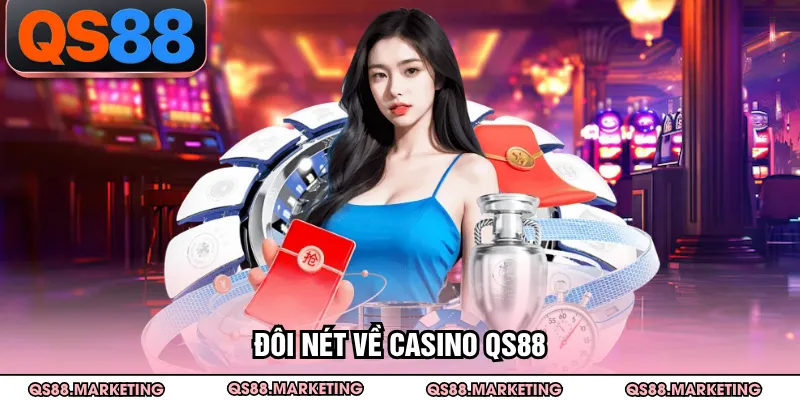 Đôi nét về casino QS88