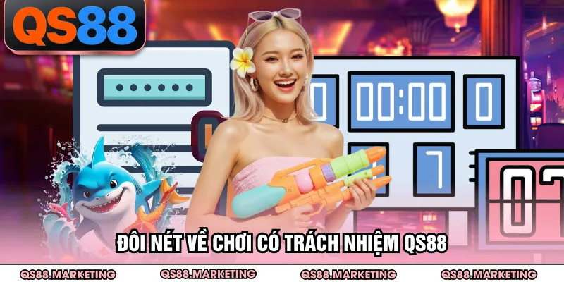 Đôi nét về chơi có trách nhiệm QS88