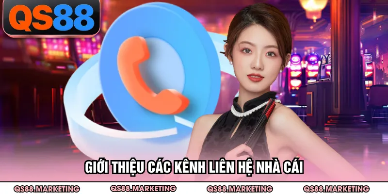 Giới thiệu các kênh liên hệ nhà cái