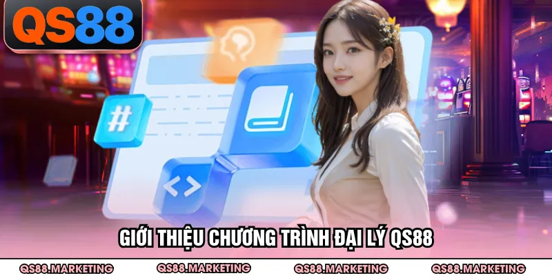 Giới thiệu chương trình đại lý QS88