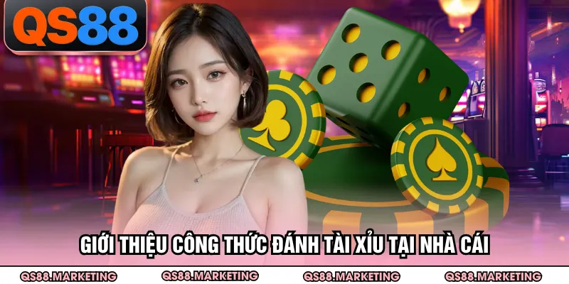 Giới thiệu công thức đánh tài xỉu tại nhà cái
