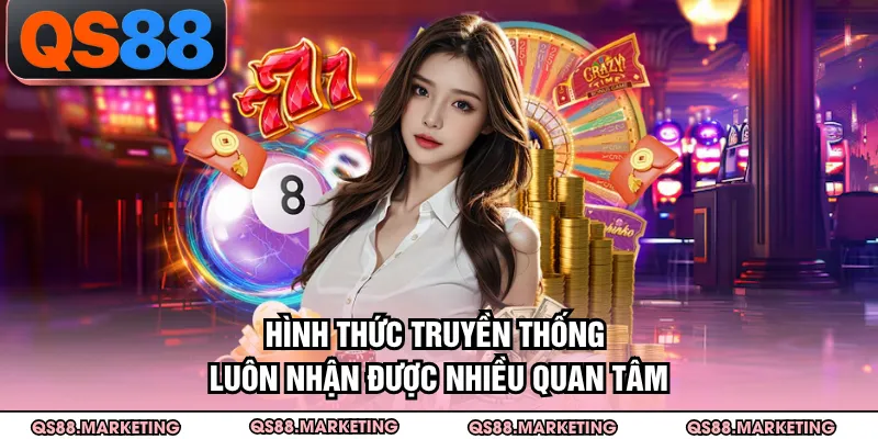 Hình thức truyền thống luôn nhận được nhiều quan tâm