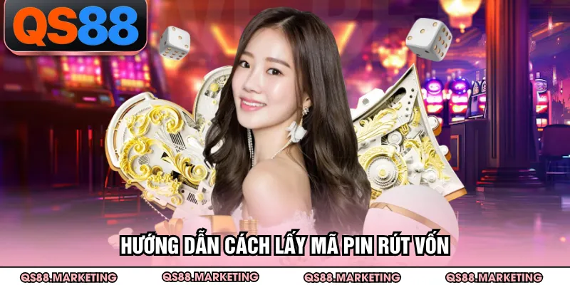 Hướng dẫn cách lấy mã pin rút vốn