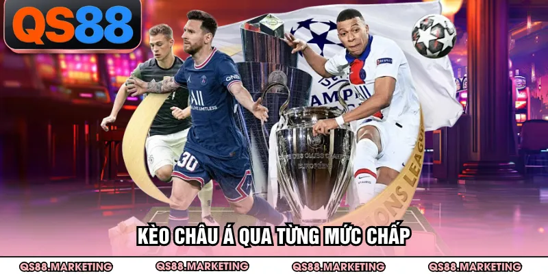 Kèo châu Á qua từng mức chấp