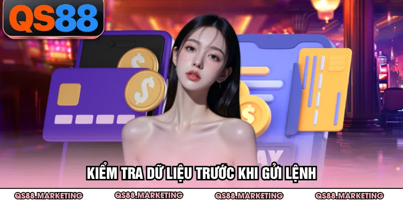 Kiểm tra dữ liệu trước khi gửi lệnh
