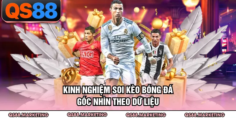 Kinh Nghiệm Soi Kèo Bóng Đá - Góc Nhìn Theo Dữ Liệu