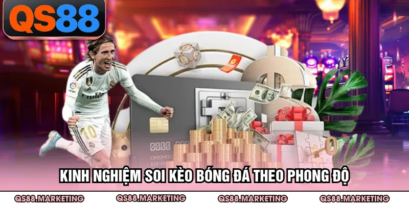 Kinh nghiệm soi kèo bóng đá theo phong độ