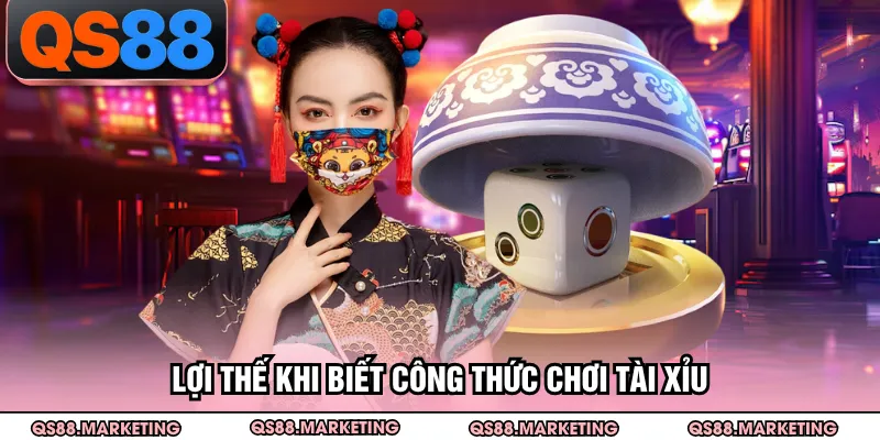 Lợi thế khi biết công thức chơi tài xỉu