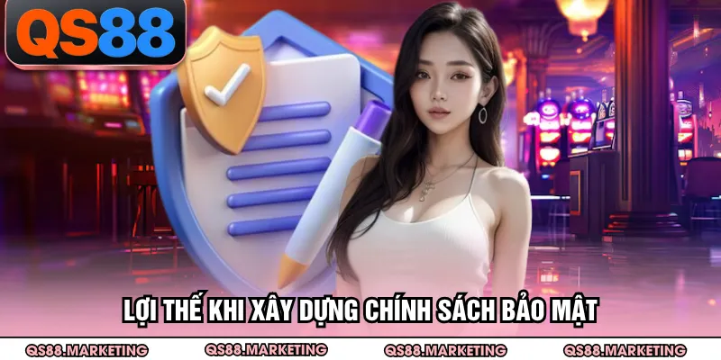 Lợi thế khi xây dựng chính sách bảo mật