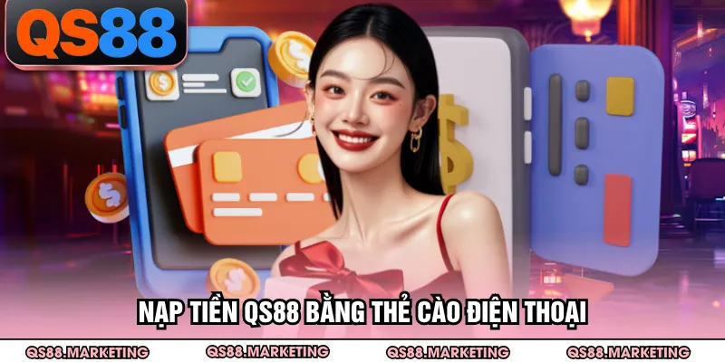 Nạp tiền QS88 bằng thẻ cào điện thoại