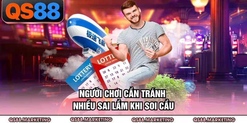 Người chơi cần tránh nhiều sai lầm khi soi cầu