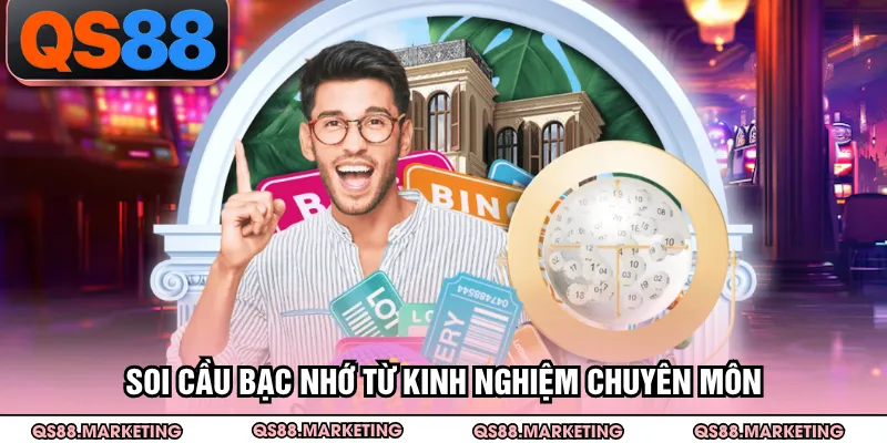 Soi cầu bạc nhớ từ kinh nghiệm chuyên môn