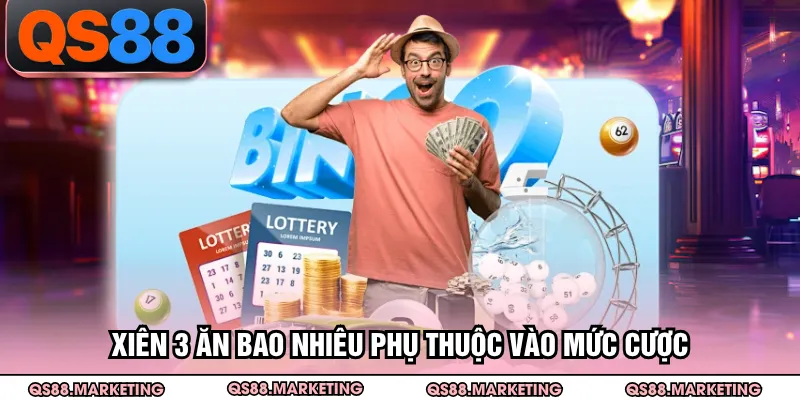 Xiên 3 ăn bao nhiêu phụ thuộc vào mức cược