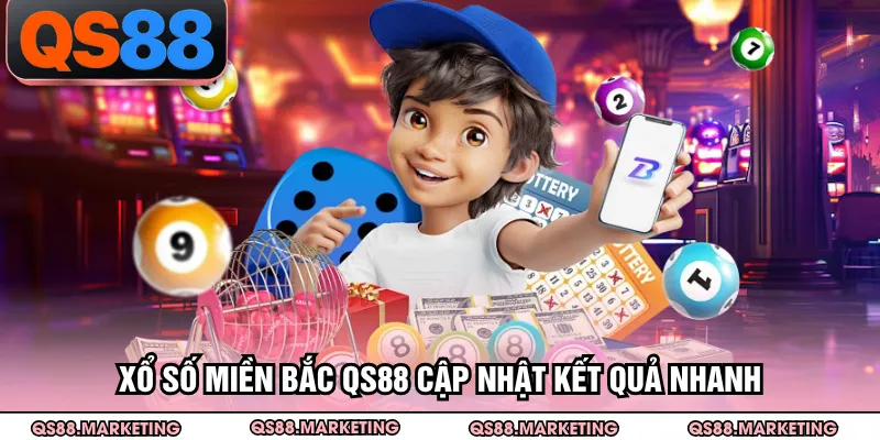Xổ số miền Bắc QS88 cập nhật kết quả nhanh
